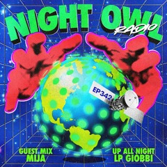 Night Owl Radio 342 ft. LP Giobbi and Mija