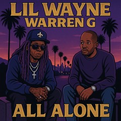Lil Wayne & Warren G - All Alone *Carter VI Leftover*