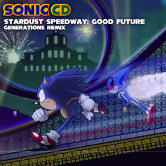 Sonic x Shadow Generations | Stardust Speedway: Good Future (Generations Remix)
