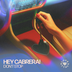 PREMIERE - Hey Cabrera! - Don't Stop (Love Attack)
