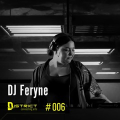 District #006 - DJ Feryne
