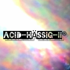 ACID//HÄSSIG II