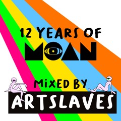12 Years of Moan Mixed by Artslaves