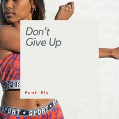 Dont Give Up feat : Ely