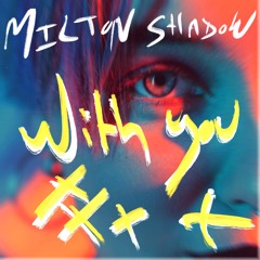 Milton Shadow - With You
