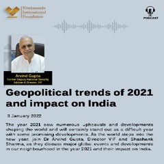 Geopolitical trends of 2021 and impact on India - Dr Arvind Gupta