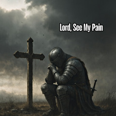 Lord, See My Pain
