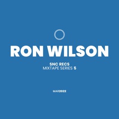 RON WILSON – SNC Recs Mixtape Series 05