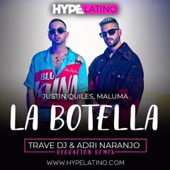 Justin Quiles, Maluma - La Botella (Trave DJ & Adri Naranjo Reggaeton Remix)