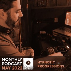 Funkymusic Monthly Podcast, May 2022 - Hypnotic Progressions