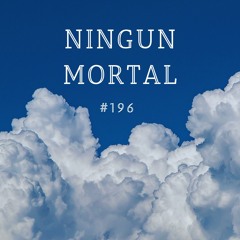 Ningún Mortal - #196
