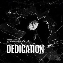 Killed Kassette, Blondewearingblack - Dedication