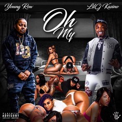 Oh My (feat. LilCJ Kasino)