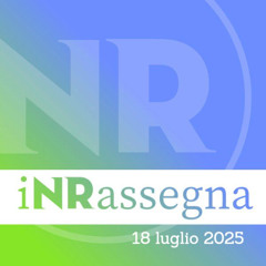 iNRassegna - 18 luglio 2025