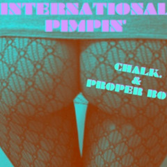 CHALK. - INTERNATIONAL PIMPIN’ (FEAT. PROPER BOYS)