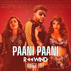 Paani Paani (Rewind Water Edit) - FREE DL