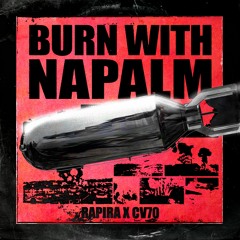 CV70 & RAPIRA - BURN WITH NAPALM