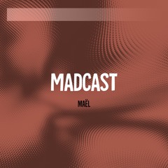 Madcast 04 - Maël