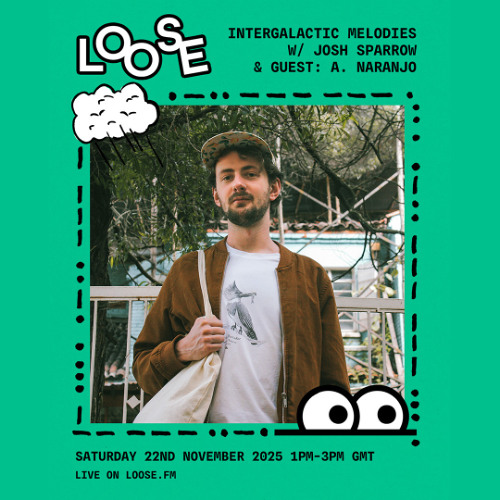 Intergalactic Melodies w/ Josh Sparrow & guest: A. Naranjo - 22 Nov 25
