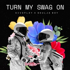 Turn My Swag On (SIVOPLAY Remix)