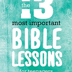 [View] KINDLE 📖 The 13 Most Important Bible Lessons For Teenagers: Complete Meetings