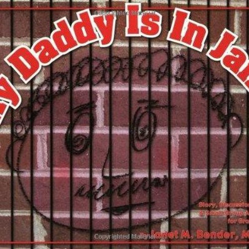 READ My Daddy Is in Jail: Story, Discussion Guide, and Small Group Activities fo
