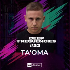 TA'OMA - Deep Frequencies #23