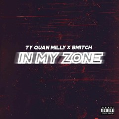 In My Zone ft. Ty Quan Milly