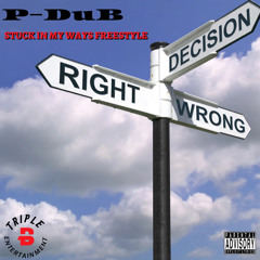 P-DuB - STUCK IN MY WAYS FREESTYLE 2023