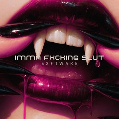 Imma Fckin Slut (FREE DL)