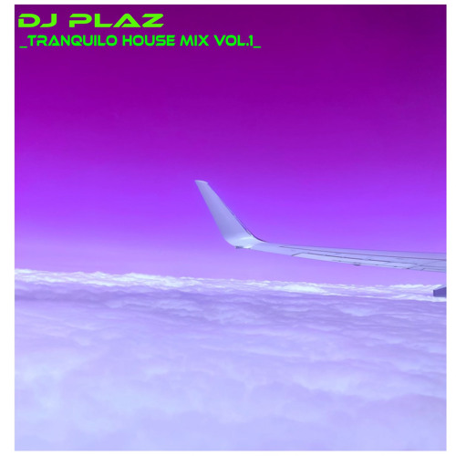 DJ PLAZ _Tranquilo House Mix Vol.1_