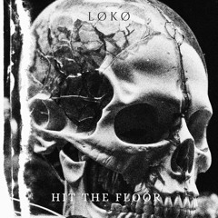 HIT THE FLOOR-LØKØ (FREE DOWNLOAD)