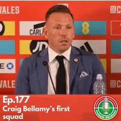 Ep. 177 - Craig Bellamy's first squad | Carfan gyntaf Craig Bellamy