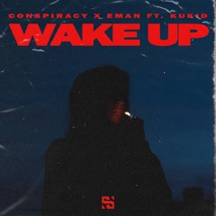 Conspiracy & EMAN - Wake Up (feat. Kukid)