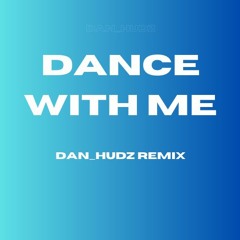 DANCE WITH ME (Dan_Hudz Remix)