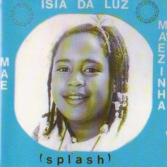 Isia Da Luz & Splash - Mae Maezinha (JOSH FB & Fred Salt Edit)