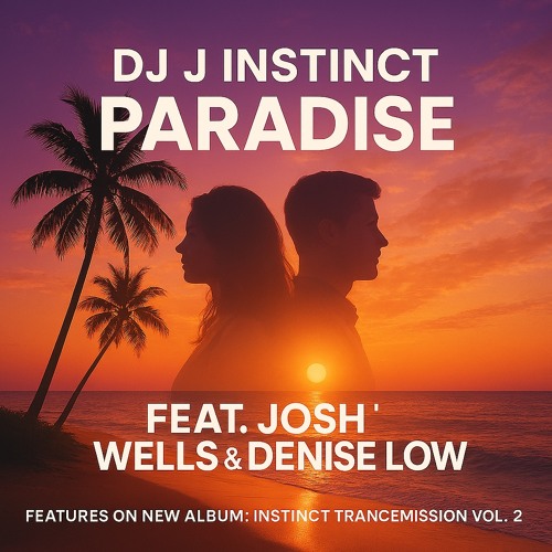 Dj J Instinct - Paradise Feat. Josh Wells & Denise Low