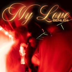 My Love(Benleh Remix)