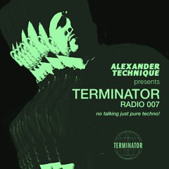 Alexander Technique pres. Terminator Radio 007