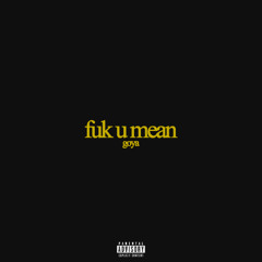 fuk u mean