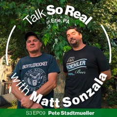 Talk So Real with Matt Sonzala: Pete Stadtmueller - Season 3 Episode 9