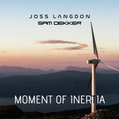 Joss Langdon & Sam Dekker - Moment Of Inertia (Inspiritus Remix)
