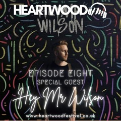 Hey Mr Wilson : Episode 8 : Heartwood FM