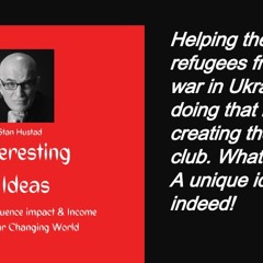 Helping the refugees from the terrible war in Ukraine and the wonderful idea of the 7 foot club. Truly an interesting idea