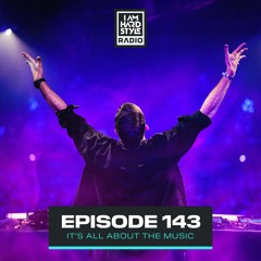 I AM HARDSTYLE Radio - Episode 143 by Brennan Heart