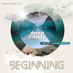 Deep Candy 273 ★ Official Podcast By Dry ★BEGINNING
