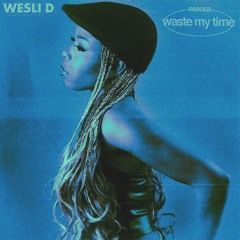 Essosa - Waste My Time (WesLi D Refix)