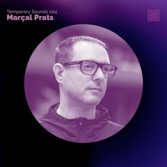 Temporary Sounds 024 -  Marçal Prats