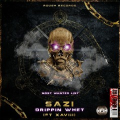 SAZI - DRIPPIN WHET (ft XAVIII)