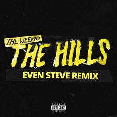 The Weeknd - The Hills (Even Steve Remix)